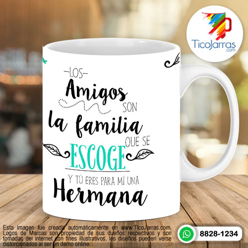 Tazas Personalizadas en Costa Rica Los amigos son la familia que se escoge y tú eres para mí una hermana