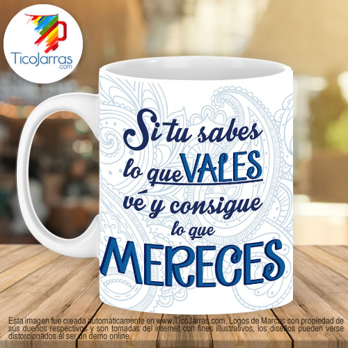 Jarras Personalizadas Si tú sabes lo que vale ve y consigue lo que mereces