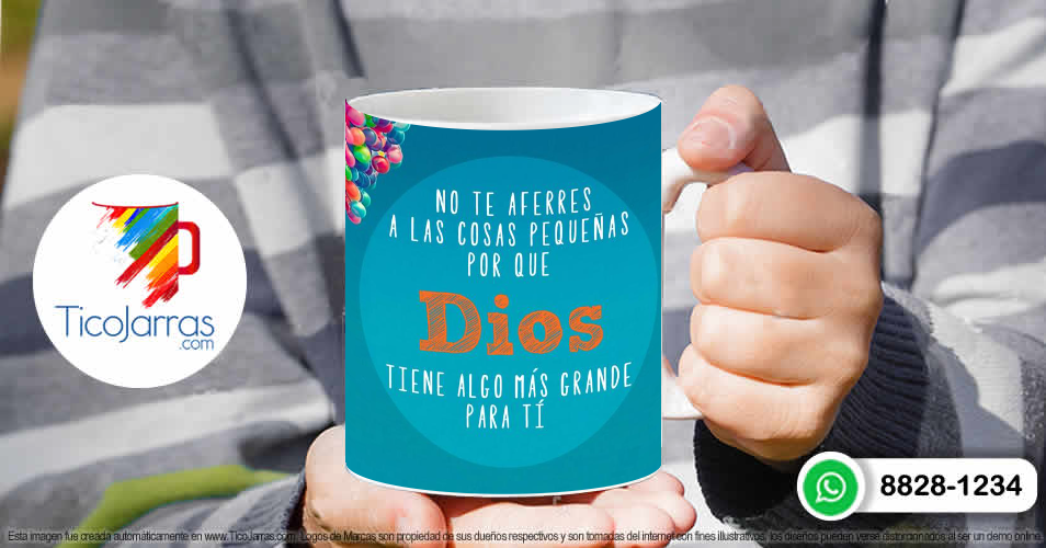 Tazas Personalizadas en Costa Rica No te aferres a las cosas pequeñas porque Dios tiene algo más grande para ti