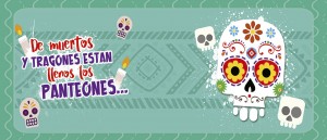 De muertos y tragones están llenos los pantalones